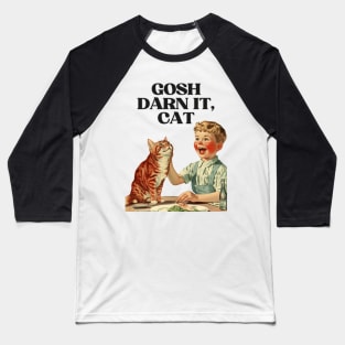 Gosh Darn It, Cat! Funny Retro Vintage Design | Hilarious Feline Art Baseball T-Shirt